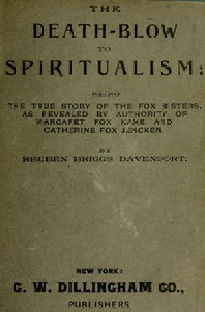 [Gutenberg 33506] • The Death-Blow to Spiritualism: Being the True Story of the Fox Sisters